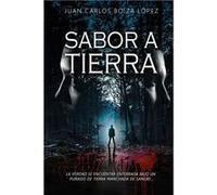 Sabor a tierra La verdad se encuentra enterrada bajo un puado de tierra manchada se sangre... - Juan Carlos Boza Lpez - Amazon Digital Services LLC KDP - Juan Carlos Boza LpezJuan Carlos Boza Lpez (Au