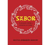 Sabor: The ultimate Spanish cookbook featuring delicious recipes from the Michelin star chef