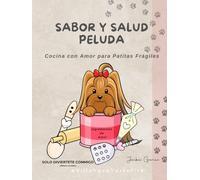 Sabor y Salud Peluda: Cocina con Amor para Patitas Frágiles