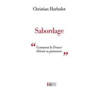 Sabordage: "Comment la France détruit sa puissance"