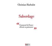 Sabordage: "Comment la France détruit sa puissance"