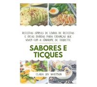 SABORES E TICQUES: Receitas simples de livros de receitas e dicas diárias para crianças que vivem com a Síndrome de Tourette