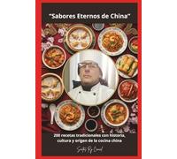 “Sabores Eternos de China”: 200 recetas tradicionales con historia, cultura y origen de la cocina china