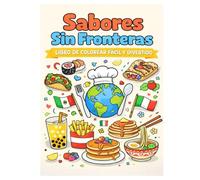 SABORES SIN FRONTERAS: LIBRO DE COLOREAR PARA ODAS LAS EDADES