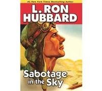 Sabotage in the Sky by L. Ron Hubbard L. Ron Hubbard (Auteur)