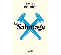 Sabotage (Le) Suivi de Le Parti du travail - Emile Pouget - Nada - broché - Essai