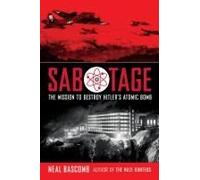 Sabotage: The Mission To Destroy Hitler's Atomic Bomb (Scholastic Focus)