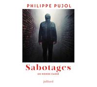Sabotages - Un monde cassé - Philippe Pujol - Julliard - broché - Essai