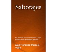 Sabotajes.: Un revolcón al bienestar interior. Luces y sombras del crecimiento personal.