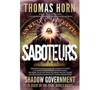 Saboteurs: How Secret, Deep State Occultists Are Manipulating American Society Through A Washington-Based Shadow Government In Quest Of The Final World Order!