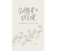 Sabr et nour : surmonte la douleur