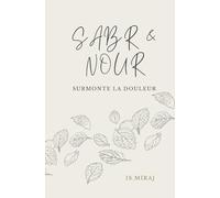 Sabr & Nour: Surmonte la douleur