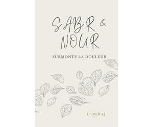Sabr & Nour: Surmonte la douleur