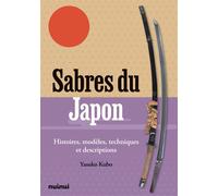 Sabres du Japon : histoires, modèles, techniques et descriptions - Un guide illustré