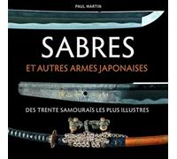 Sabres et autres armes japonaises des trente samouraïs les plus illustres