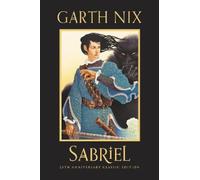 Sabriel 25th Anniversary Classic Edition (Old Kingdom) by Nix, Garth [Hardback]