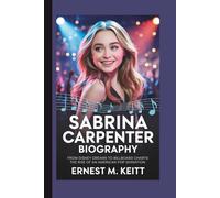 SABRINA CARPENTER BIOGRAPHY: From Disney Dreams to Billboard Charts: The Rise of an American Pop Sensation