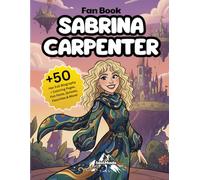 Sabrina Carpenter Fan Book: Her Full Biography - 50+ Coloring Pages, Fun Facts, Quizzes, Favorites & More!