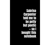 Sabrina Carpenter Told Me to Be Petty but Poetic - So I Bought This Notebook: A Funny Aesthetic Journal for Pop Girlies, Dramatic Writers, and Fans Romanticizing Their Chaos One Page at a Time
