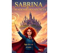 Sabrina et l'Académie des Secrets Histoire + illustration en couleur enfant de 6 a 12 ans Livre magie enfants Aventure fantastique jeunesse: Après ... histoire avec des illustration féerique