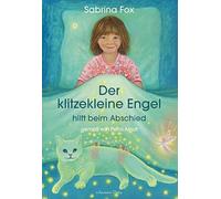 Sabrina Fox Petra Arndt Der klitzekleine Engel hilft beim Abschied (Poche)