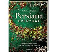 Sabrina Ghayour Persiana Everyday: 100 persische Rezepte - Einfach, schn (Relié)