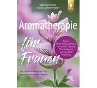 Sabrina Herber Aromatherapie für Frauen: Das Selbsthilfe-Buch für bewus (Poche)