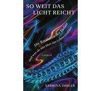 Sabrina Imbler So weit das Licht reicht: Die Kreaturen der Tiefsee und (Relié)