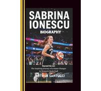 Sabrina Ionescu Biography: Beyond the Arc-The Inspiring Journey of a Game-Changer in Women’s Basketball