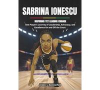 SABRINA IONESCU : Inspiring Yet Leading Change: One Player’s Journey of Leadership, Advocacy, and Excellence On and Off the Court