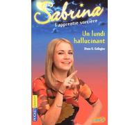Sabrina, l'apprentie sorcière, tome 8 : Un lundi hallucinant