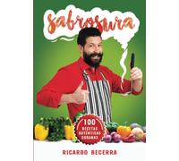 Sabrosura: 100 recetas auténticas cubanas