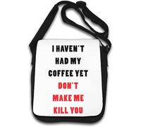 Sac à bandoulière « I Haven't Had My Coffee Yet Don't Make Me Kill You » Blanc
