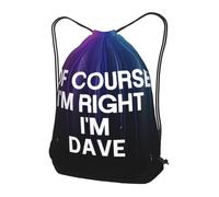 Sac À Dos À Cordon De Serrage of Course I'm Right I'm Dave Sac À Dos avec Cordon Moderne Gym Sacksacs De Gym Tout Âge Drawstring Bag pour Voyage Gymnastique Plage