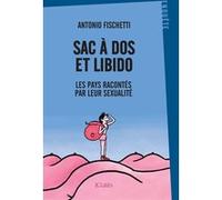 Sac à dos et libido Antonio Fischetti (Auteur)