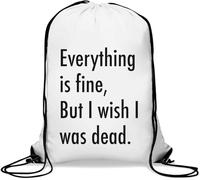 Sac de gym décontracté avec cordon de serrage « Everything is Fine But I Wish I was Dead » Blanc