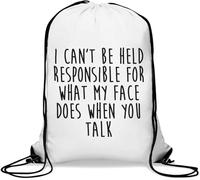 Sac de gym décontracté avec cordon de serrage « I Can't Be Held Responsible For What My Face Does When You Talk » Blanc