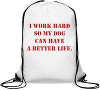 Sac de gym décontracté avec cordon de serrage « I Work Hard so My Dog can Have a Better Life » Blanc