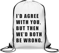 Sac de gym décontracté avec cordon de serrage « I'd Agree With You But Then We'd Both Be Wrong » Blanc