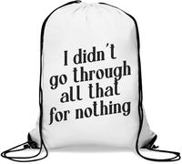 Sac de sport décontracté avec cordon de serrage « I Didn't Go Through All Of That For Nothing » Blanc