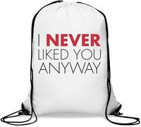 Sac de sport décontracté avec cordon de serrage « I Never Liked You Anyway » Blanc