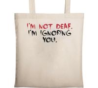 Sac fourre-tout en coton écologique avec inscription « I AM Not Deaf I Am Ignoring You » Beige