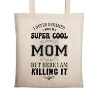 Sac fourre-tout en coton écologique avec inscription « I Never Dreamed I Would Be Super Cool Mom But Here I Am » Beige