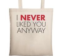 Sac fourre-tout en coton écologique avec inscription « I Never Liked You Anyway » Beige