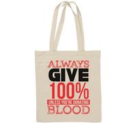 Sac fourre-tout en coton naturel avec inscription « Always Give 100 % Unless You are Donating Blood »