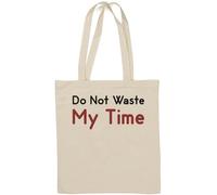 Sac fourre-tout en coton naturel avec inscription « Do Not Waste My Time » Blanc