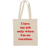 Sac fourre-tout en coton naturel avec inscription « I Love My Job only When I'm on Vacation » Blanc