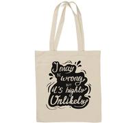 Sac fourre-tout en coton naturel avec inscription « I May Be Wrong But It is highly Unlikely » Blanc
