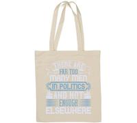 Sac fourre-tout en coton naturel avec slogan « There are far too many men in politics and not enough elsewhere » Blanc