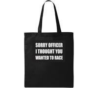 Sac fourre-tout en coton naturel et écologique avec inscription « Sorry Officer I Thought You Wanted to Race », Noir , Taille unique
